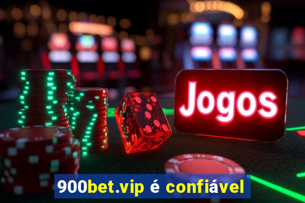 900bet.vip é confiável